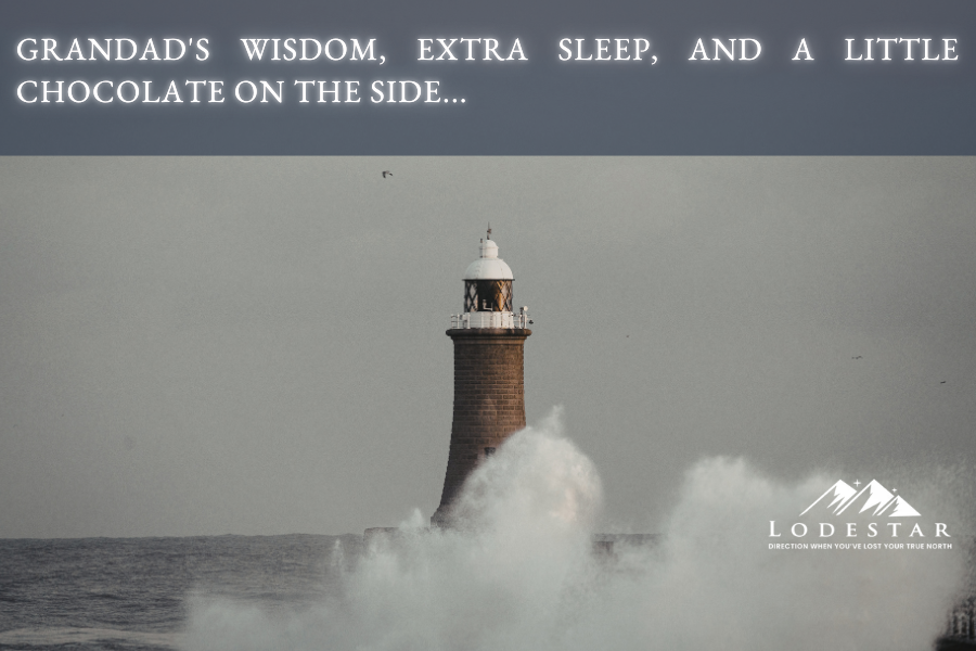 Grandad's Wisdom, Extra Sleep, And A Little Chocolate On The Side...