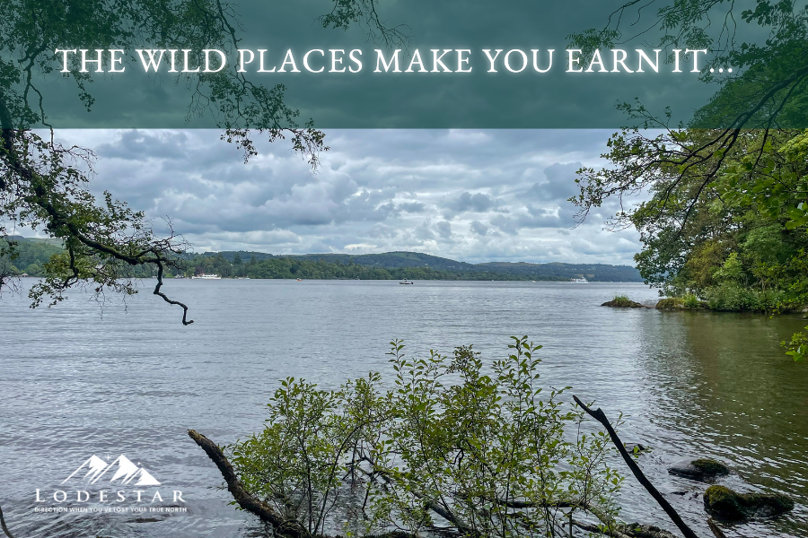 Wild Places Make You Earn It...