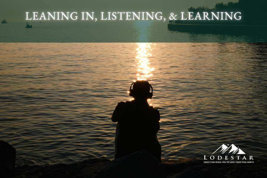 Leaning In, Listening, &amp; Learning