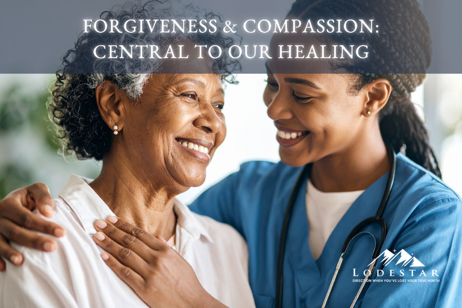 Forgiveness &amp; Compassion: Central To Our Healing