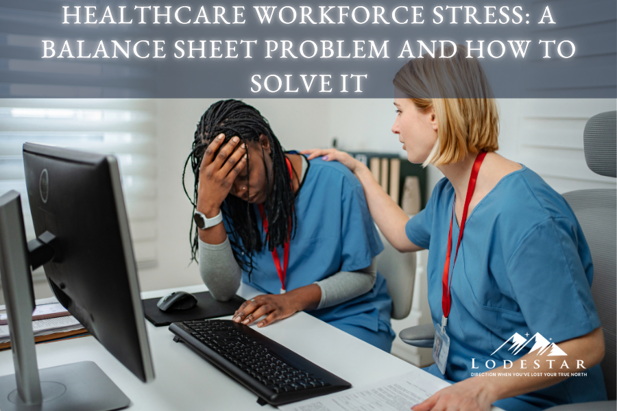 Healthcare Workforce Stress: A Balance Sheet Problem and How to Solve It