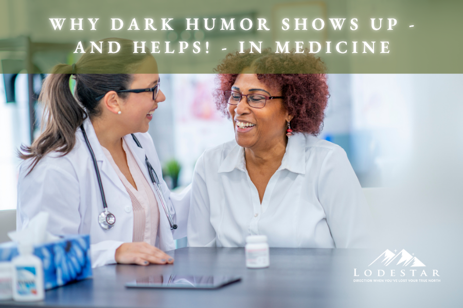 Why Dark Humor Shows Up - and Helps! - in Medicine