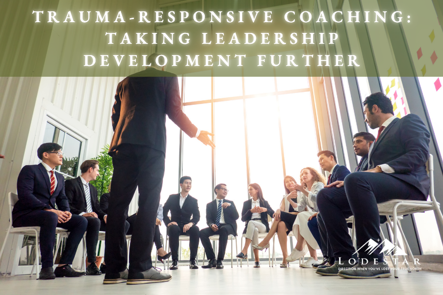 Trauma-Responsive Coaching: Taking Leadership Development Further