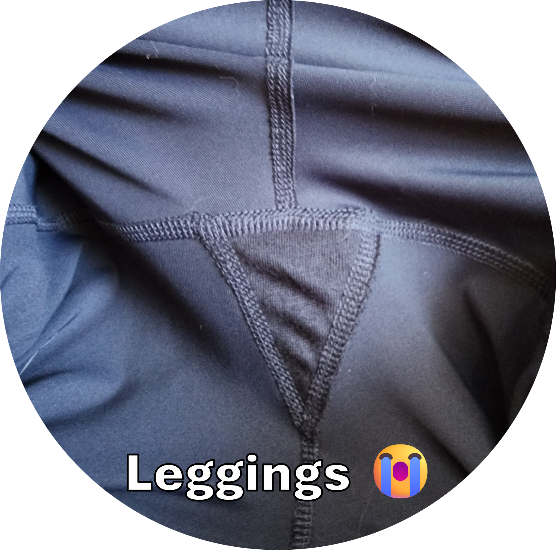 Close-up photo of dark gray leggings with visible stitching and a triangular gusset, with the caption 'Leggings' and a crying emoji.