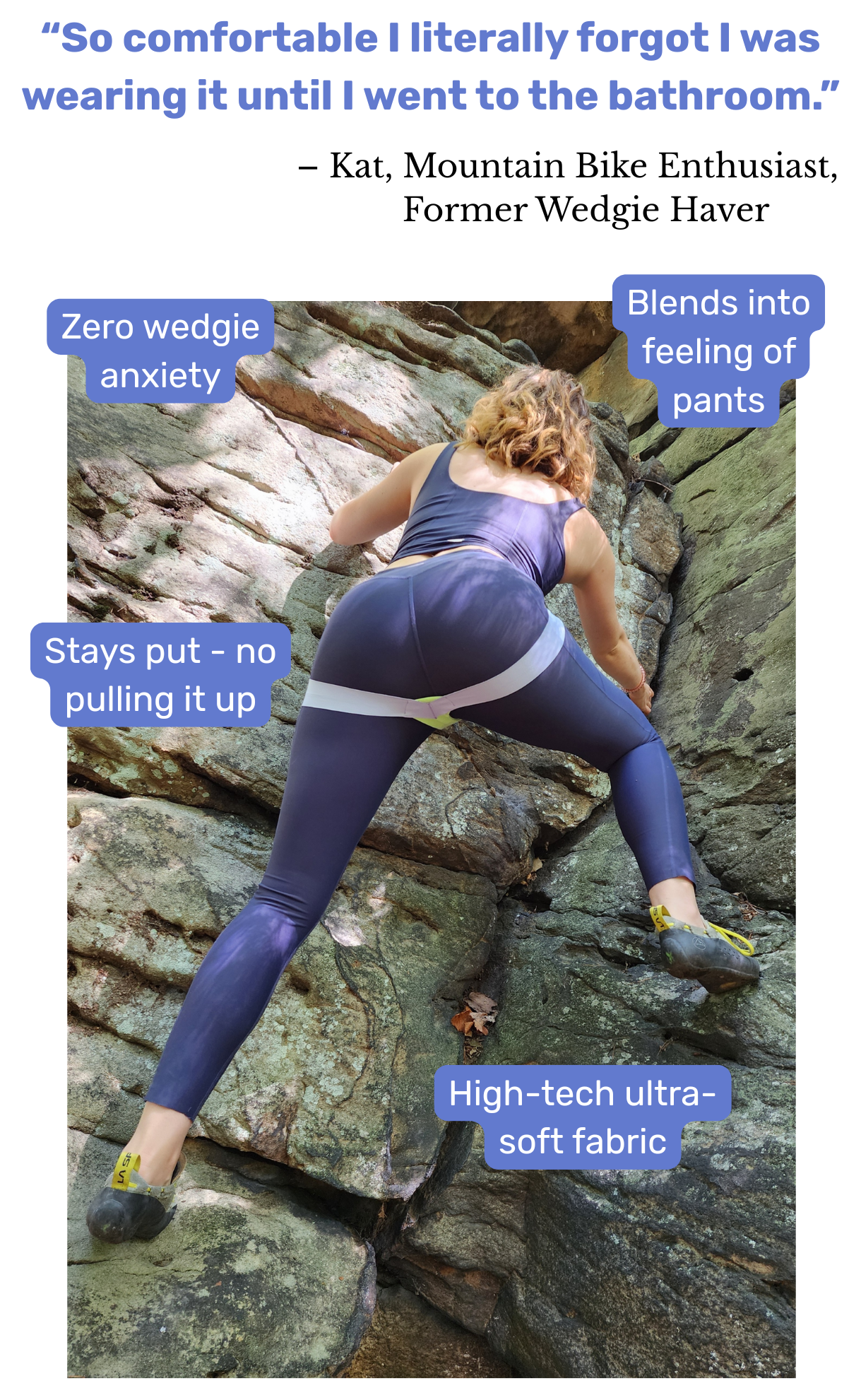 A woman rock climbing outdoors on a rock face, wearing high-tech ultra-soft fabric pants that blend into the feeling of pants, staying put without pulling up, with zero wedgie anxiety, in a purple athletic top and climbing shoes.