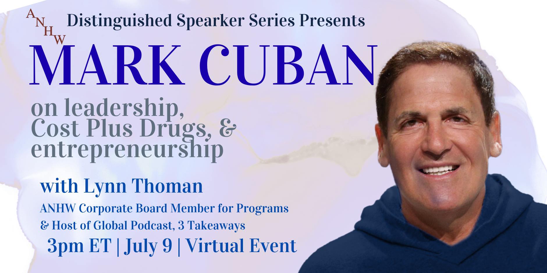 ANHW Distinguished Speaker Series: Mark Cuban on Entrepreneurship, Cost Plus Drugs, the Dallas Mavericks and His Leadership Style