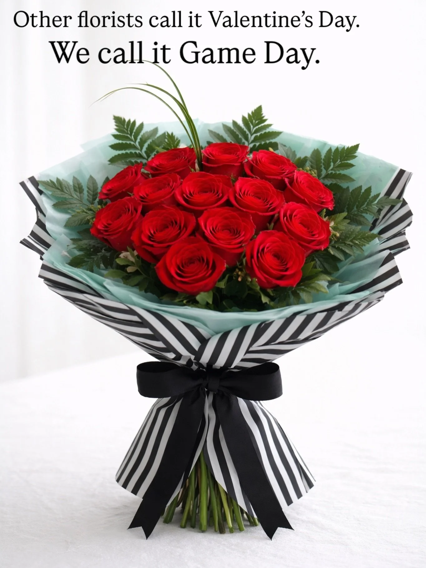 Other florist call it valentine&rsquo;s day.  We call it Game Day.