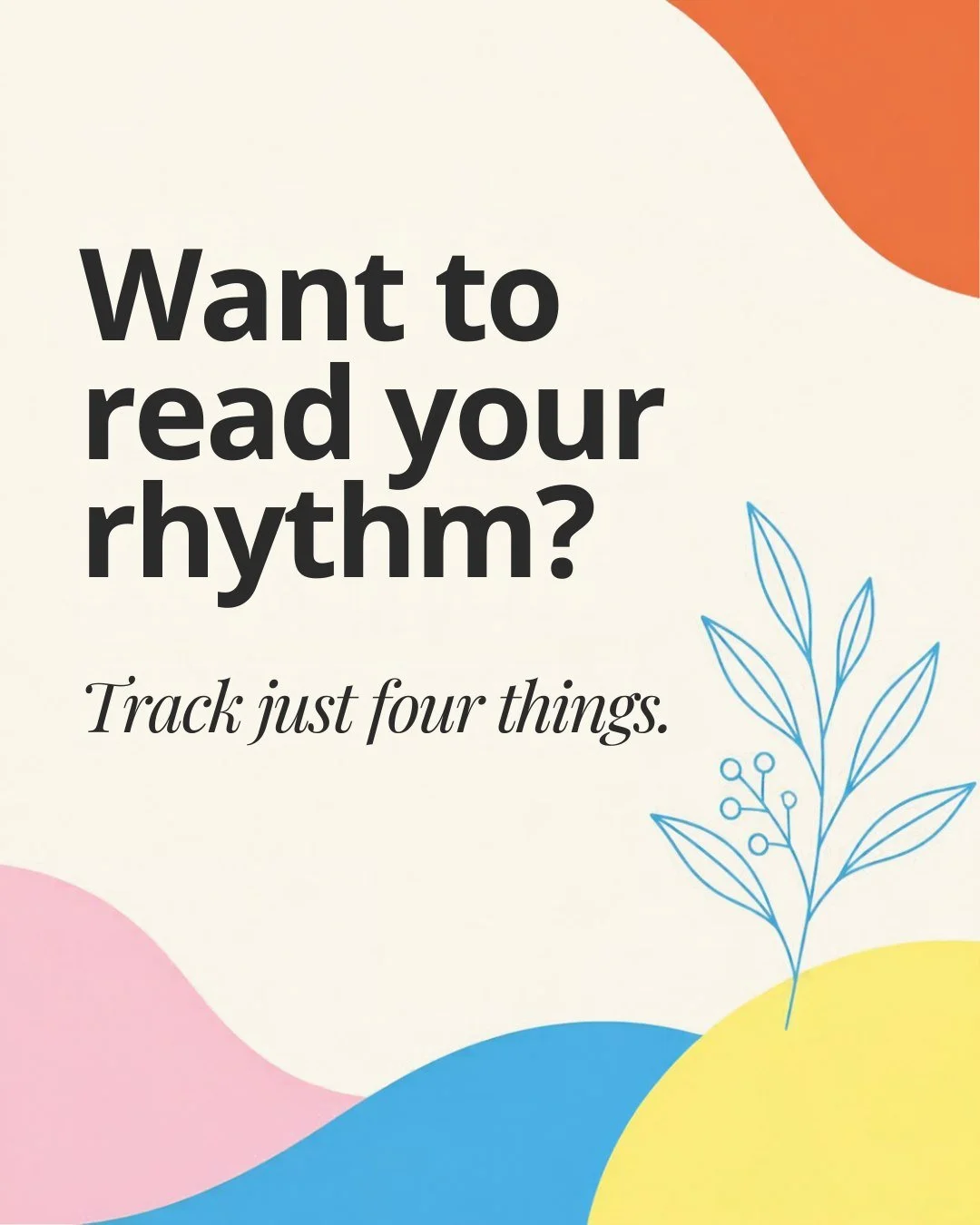 Reading your body sounds like a big project. It is not. To begin, you only need to track four things, and it takes less than a minute a day.

One, your bleed. Note the first day of fresh bleeding as day one, and when it stops. Two, your energy, one w