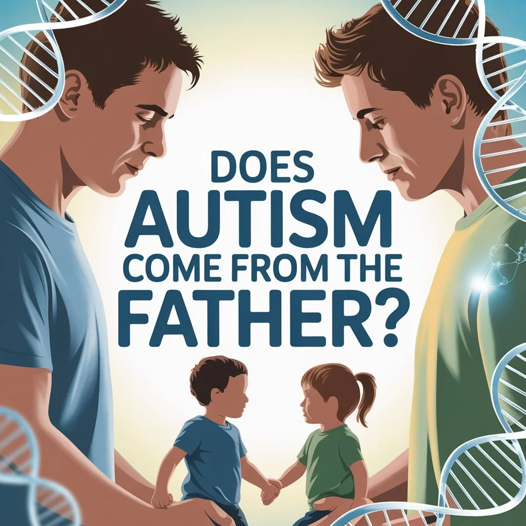 Does Autism Come From the Father? What the Research Actually Says