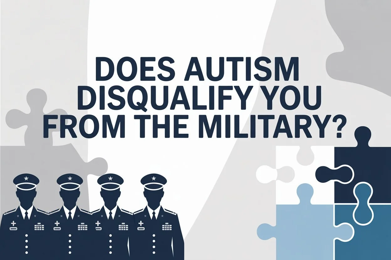Does Autism Disqualify You From the Military? What You Need to Know