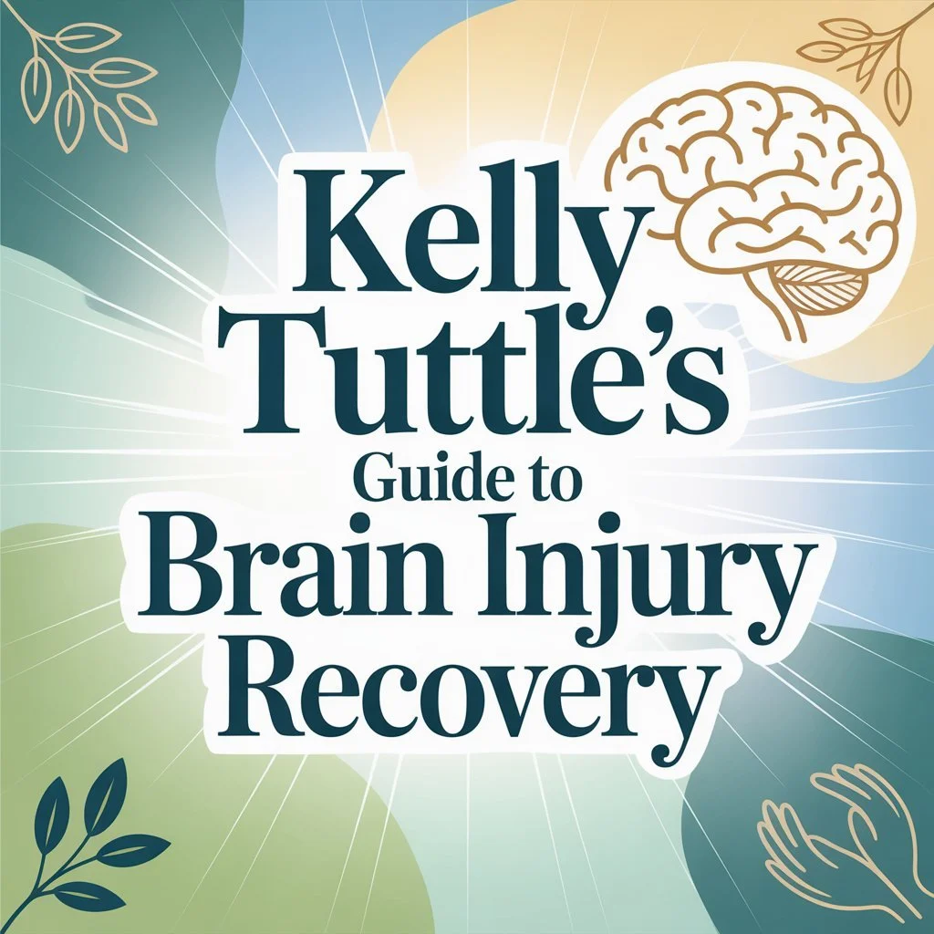 Kelly Tuttle's Guide to Brain Injury Recovery