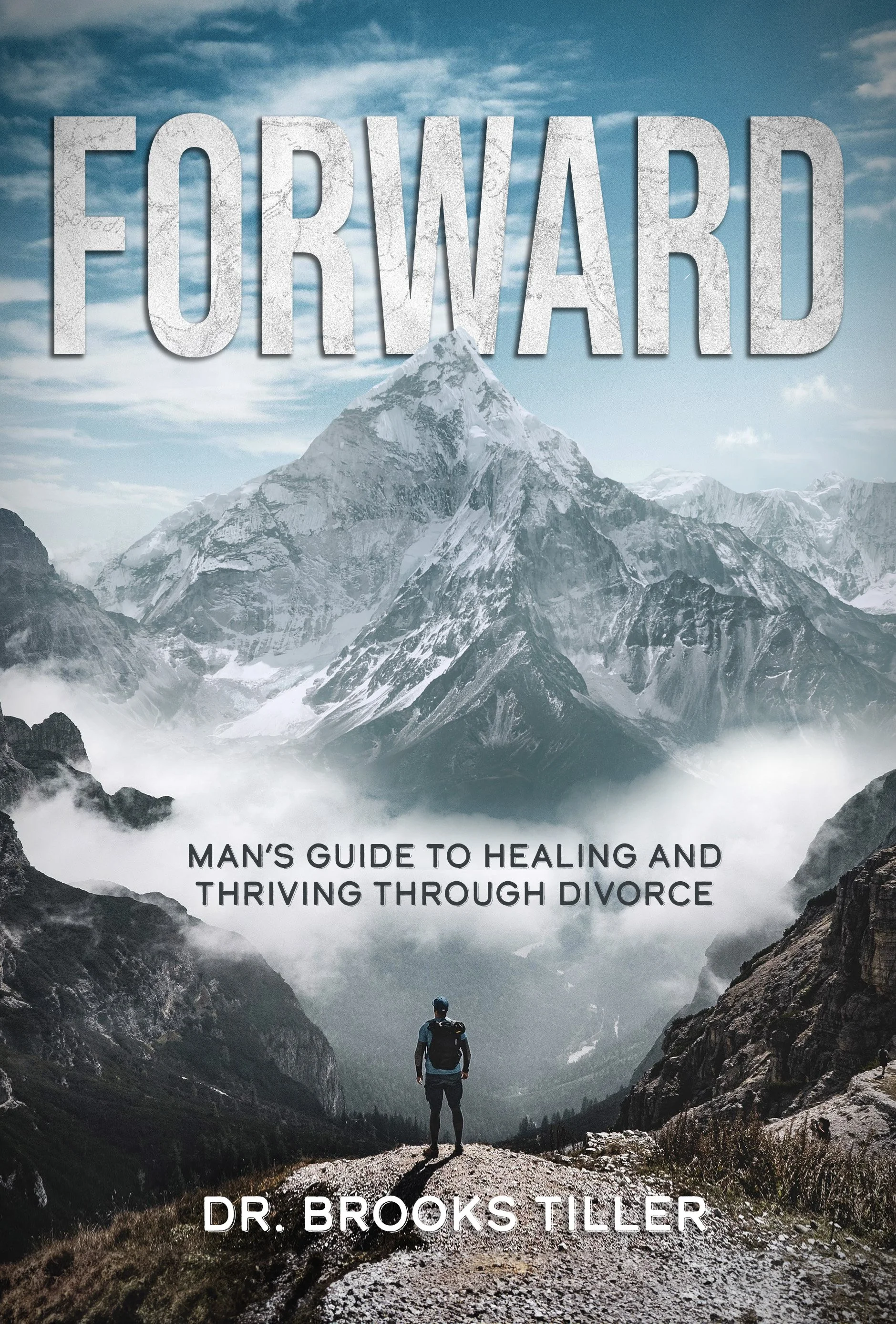 Forward - Man's Guide to Healing and Thriving Through Divorce