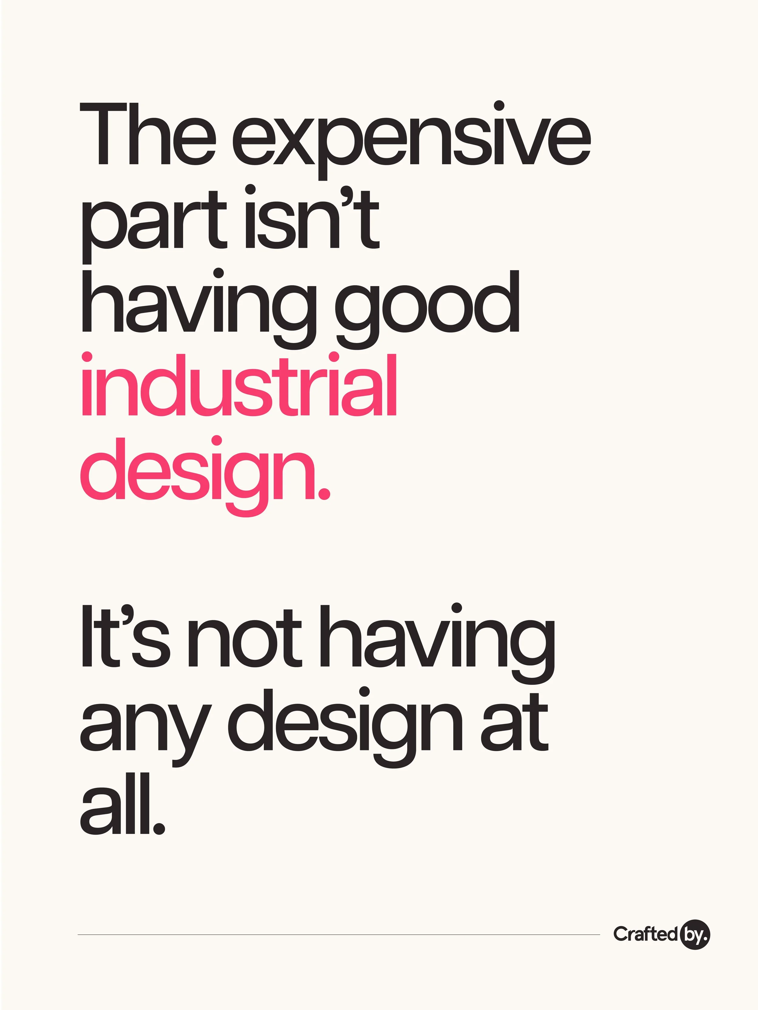 INDUSTRIAL DESIGN: skipping design costs you customers you'll never know you lost
