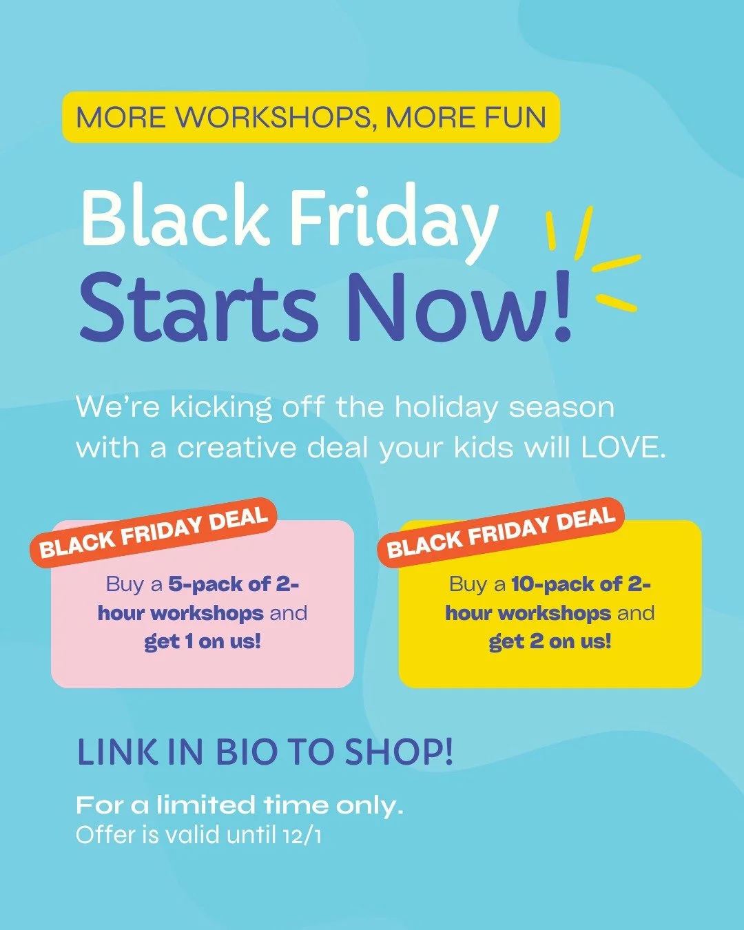 Black Friday starts NOW at ColorPop! 🎨✨ Stock up on workshop hours and get bonus sessions on us &mdash; the perfect creative gift for your kiddos this season! Offer ends 12/1. 💙