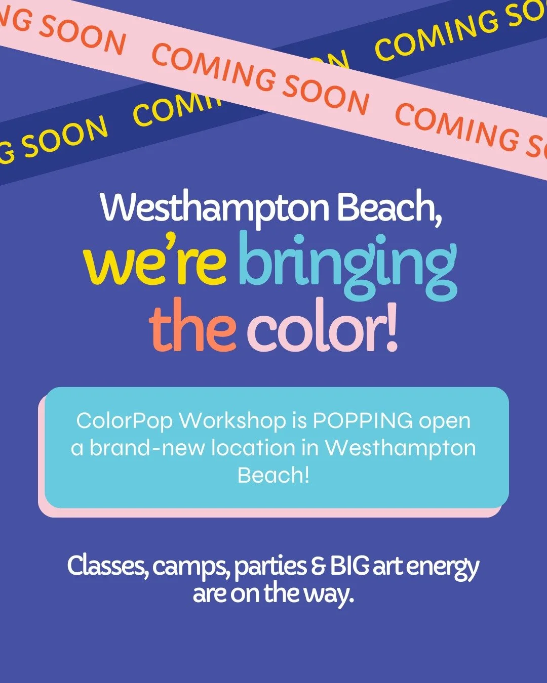 Westhampton Beach&hellip; get ready to POP 🎉

ColorPop Workshop is bringing the color with a brand-new location!

Classes, camps, parties + BIG art energy are on the way.
Stay tuned for our launch date... we can&rsquo;t wait to create with you 💛