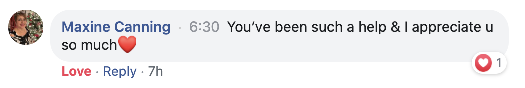 A Facebook comment from Maxine Canning stating, "You’ve been such a help & I appreciate u so much" with a red heart emoji. The comment has one "Love" reaction.
