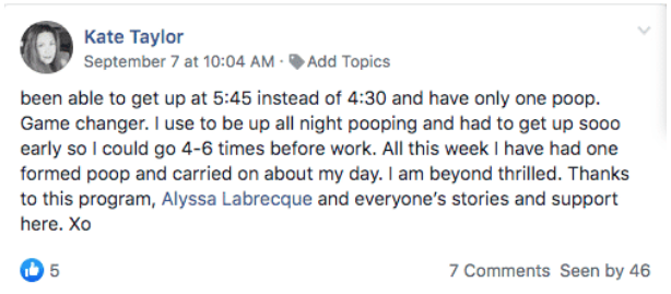 Screenshot of a Facebook post by "Kate Taylor" discussing improved personal health. She expresses relief about waking up later and having fewer bowel movements, attributing the change to a program by "Alyssa Labrecque." The post mentions fewer bathro