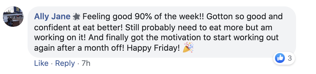 A Facebook comment from Ally Jane discussing feeling good most of the week, improving at eating better, needing to eat more, and gaining motivation to work out after a month off, ending with 'Happy Friday!' and a celebration emoji. It has 3 likes and