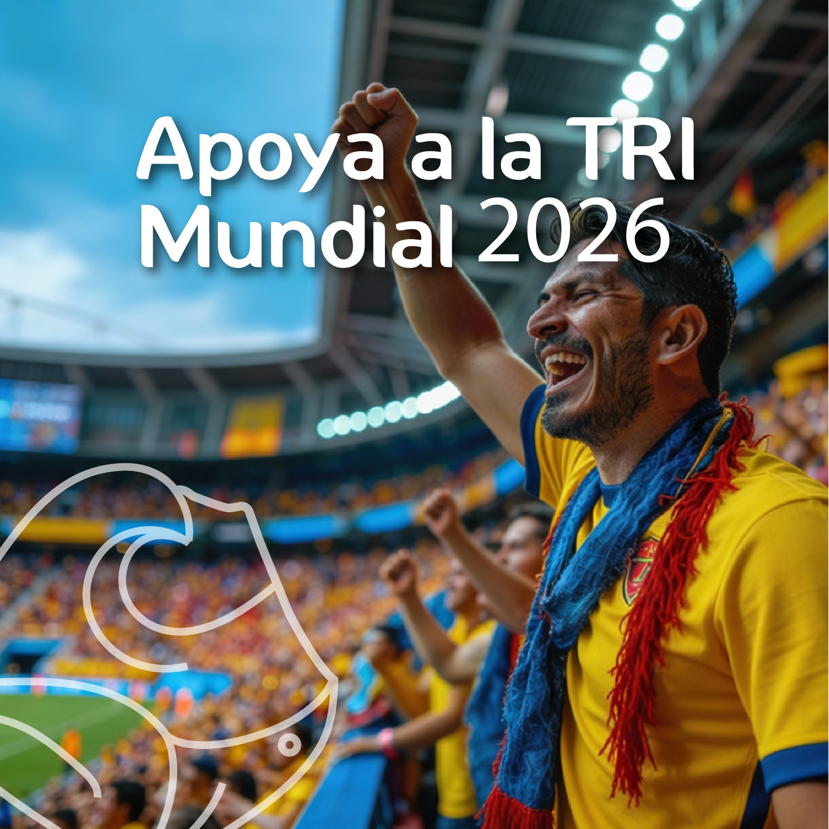 Apoya a la Tri en el Mundial 2026