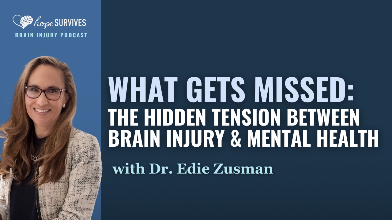 What Gets Missed: The Hidden Tension Between Brain Injury and Mental Health (with Dr. Edie Zusman)