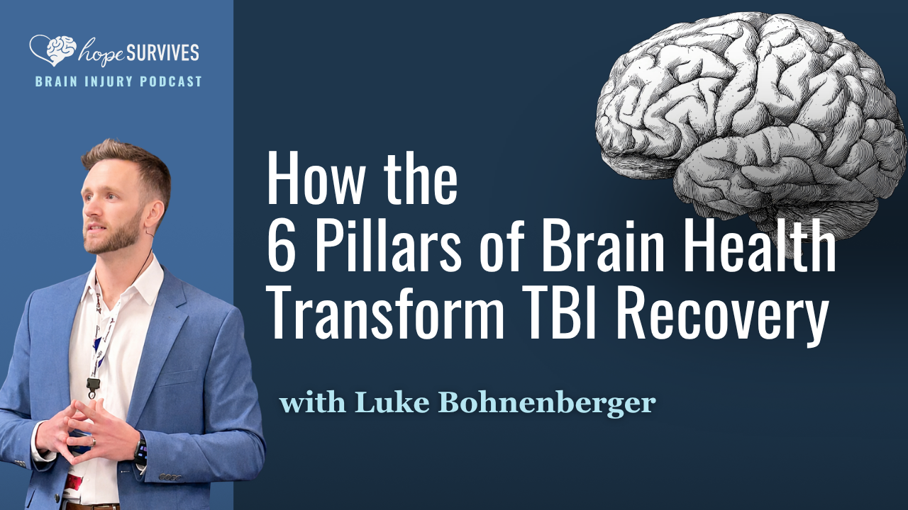 How the 6 Pillars of Brain Health Transform TBI Recovery (with Luke Bohnenberger)