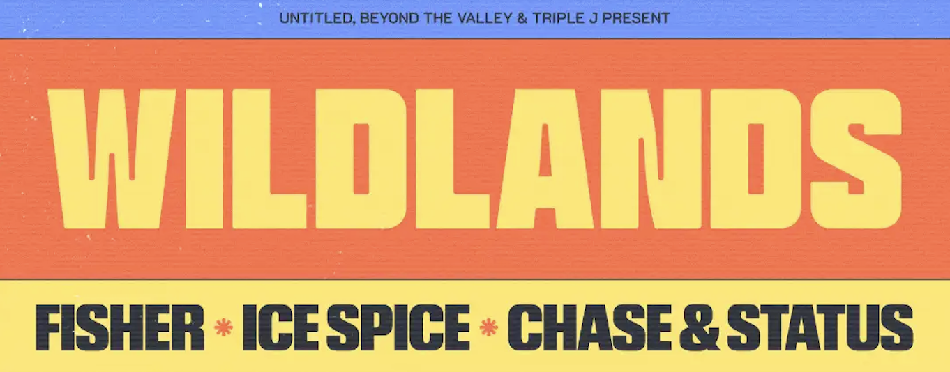 Colorful poster promoting an event called WILDLANDS, presented by Untitled, Beyond the Valley, and Triple J, featuring performers Fisher, Ice Spice, Chase & Status.