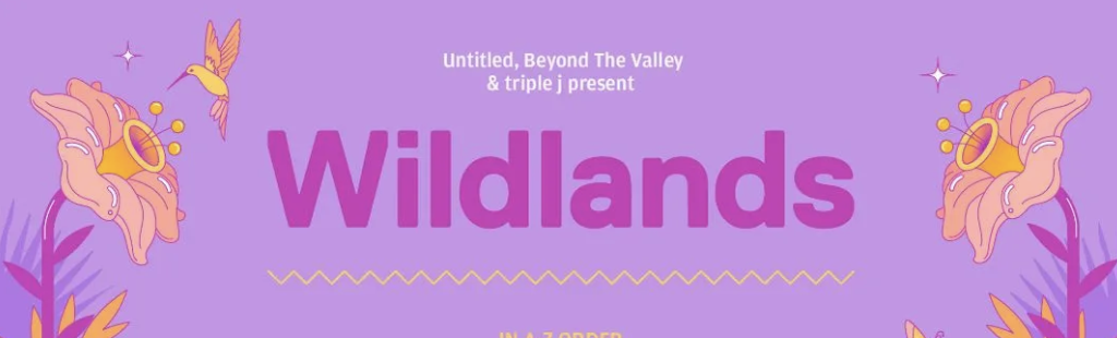 Purple background with pink and yellow floral designs, a yellow hummingbird, and purple text that reads 'Wildlands,' with additional smaller text at the top and bottom.