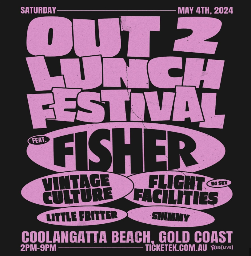 Event poster for Out2Lunch Festival featuring Fisher, at Coolangatta Beach, Gold Coast, on Saturday, May 4th, 2024, from 2 PM to 9 PM, with performances by Vintage Culture, Flight Facilities, Little Fritter, and Shimmy, and a DJ set.