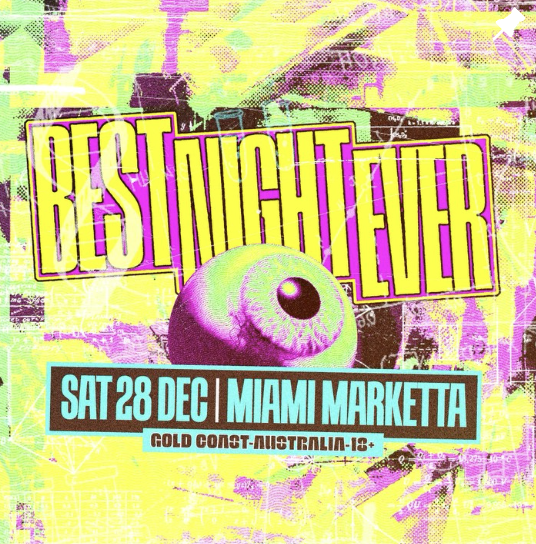 Colorful poster advertising Best Night Out at the Ever venue, scheduled for Saturday, December 28, in Miami, Marketta, Australia. The poster features bold yellow and pink text, a large eye illustration, and details about the event for ages 18 and older.
