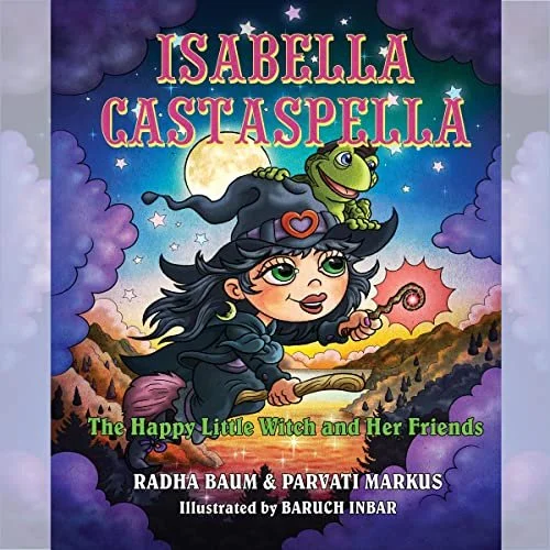 Cover of the children's book 'Isabella Castaspella: The Happy Little Witch and Her Friends' by Radha Baum & Parvati Markus, illustrated by Baruch Inbar, featuring a cartoon witch with a frog and colorful, whimsical background.