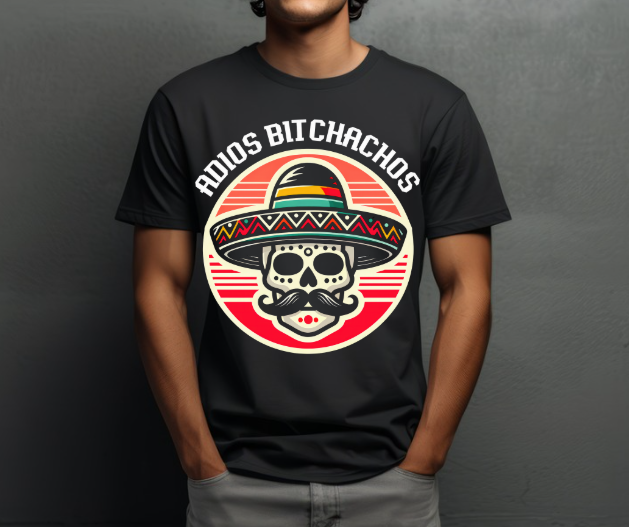 Adios Bi*chachos