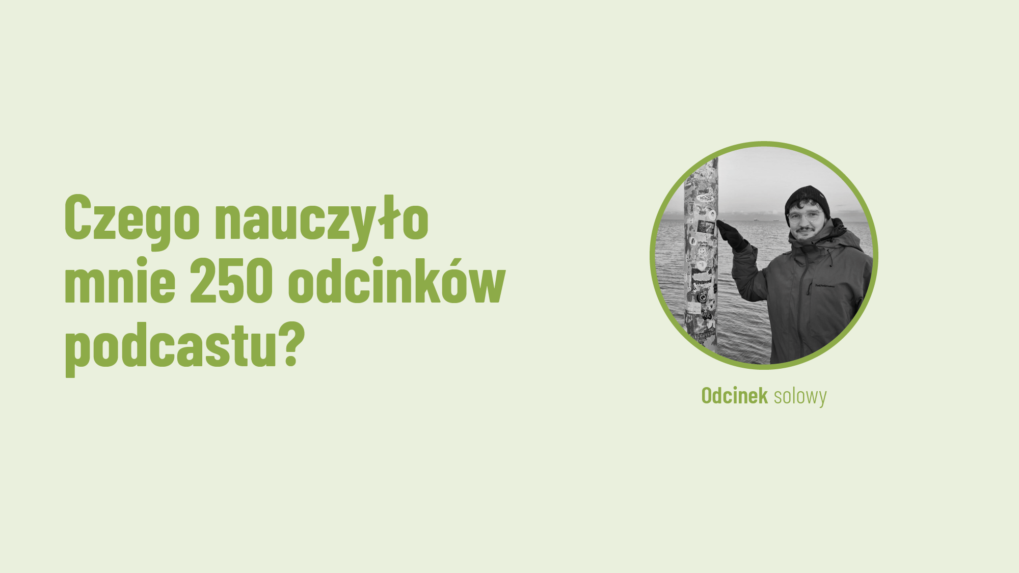 Czego nauczyło mnie 250 odcinków podcastu? Podsumowanie roku