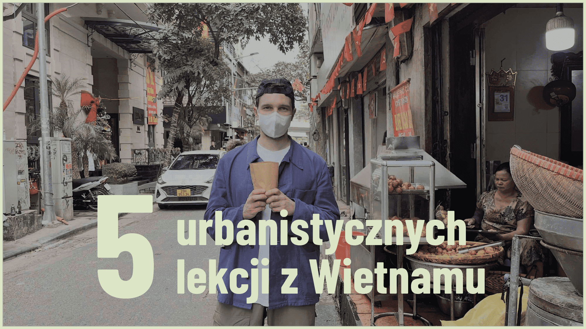 5 urbanistycznych lekcji z Wietnamu