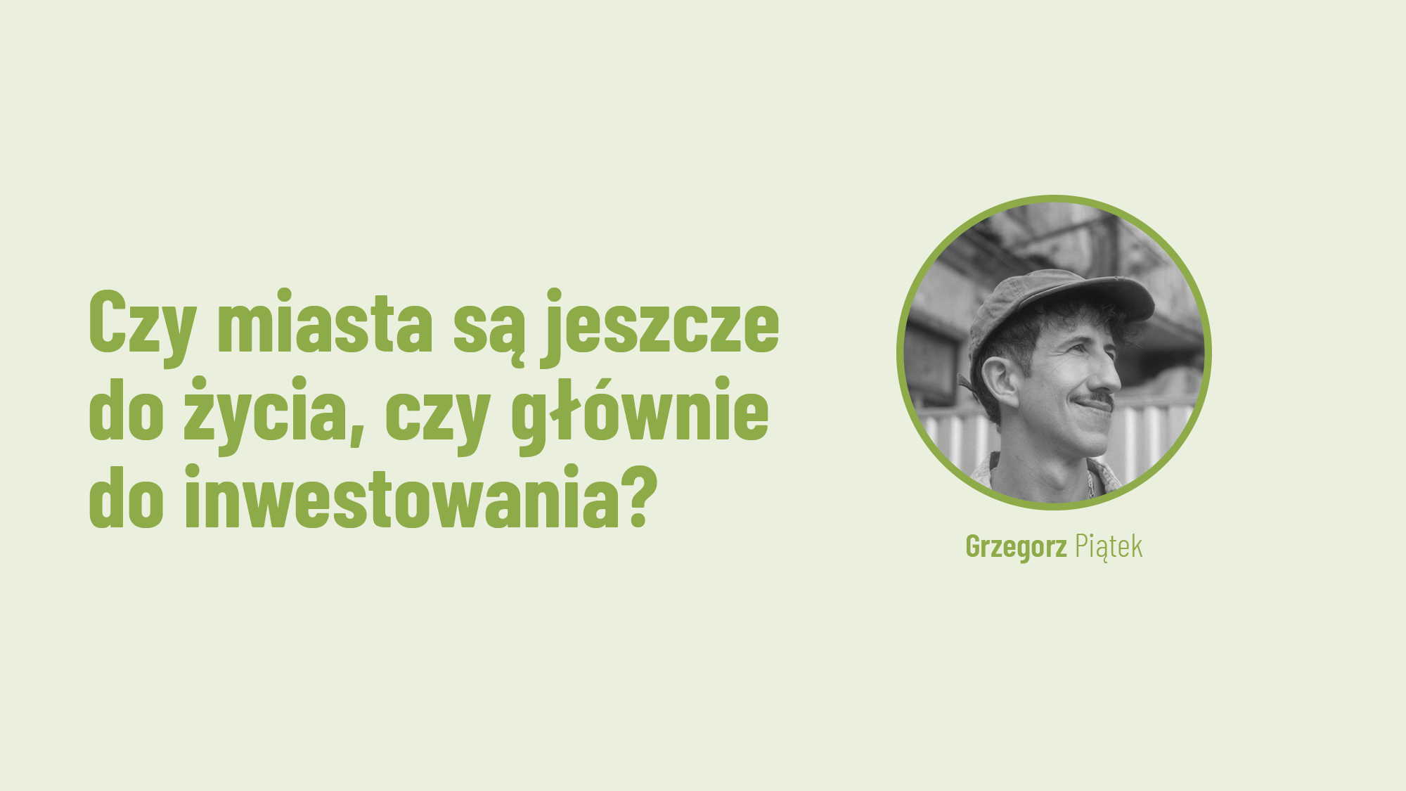 Czy miasta są jeszcze do życia, czy głównie do inwestowania?