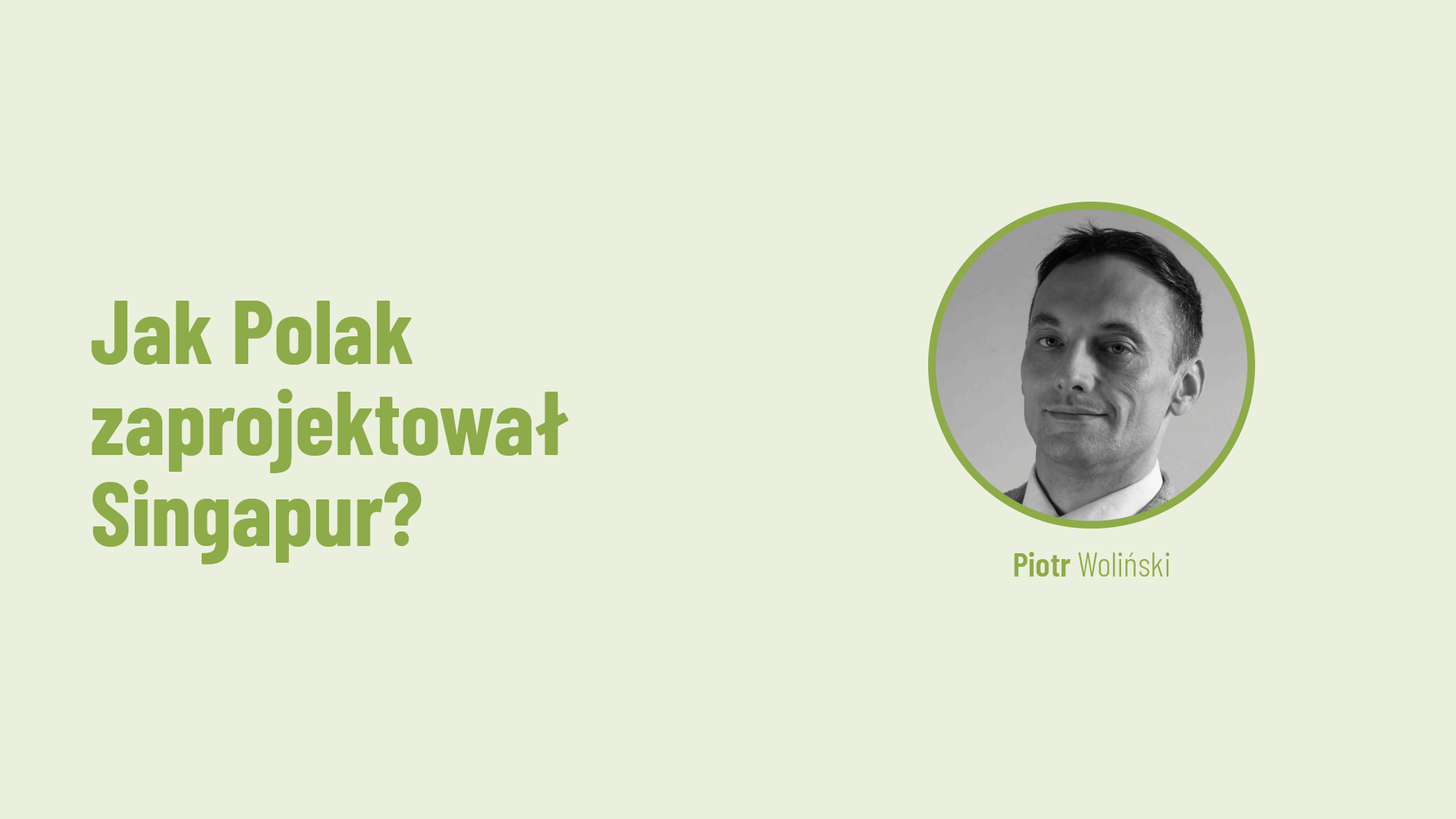Jak Polak zaprojektował Singapur?