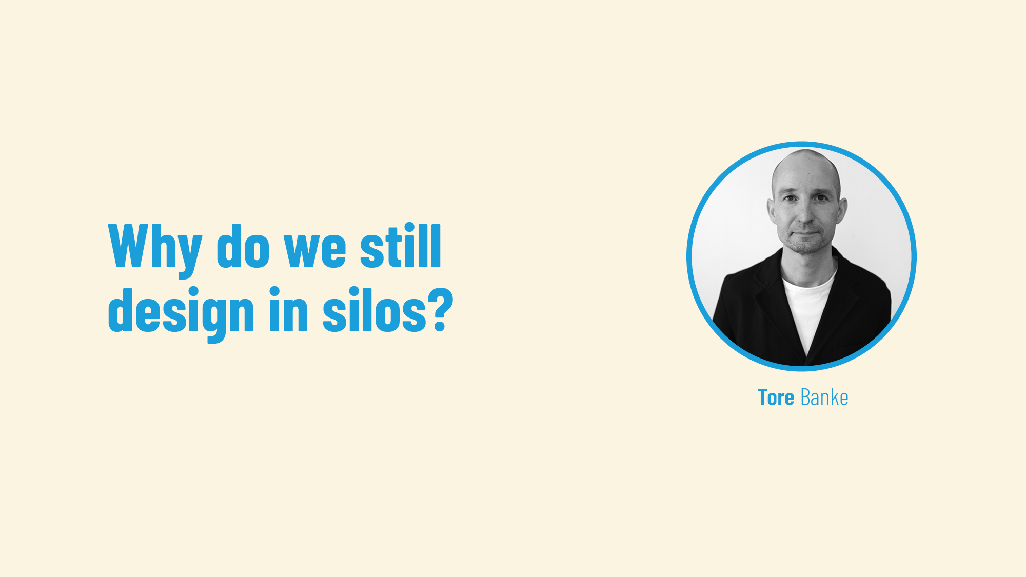 Why do we still design in silos?