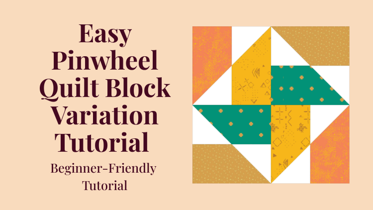 Easy Pinwheel Quilt Block Variation Tutorial