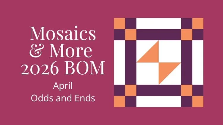 Odds and Ends Quilt Block | Mosaics &amp; More BOM Month 4