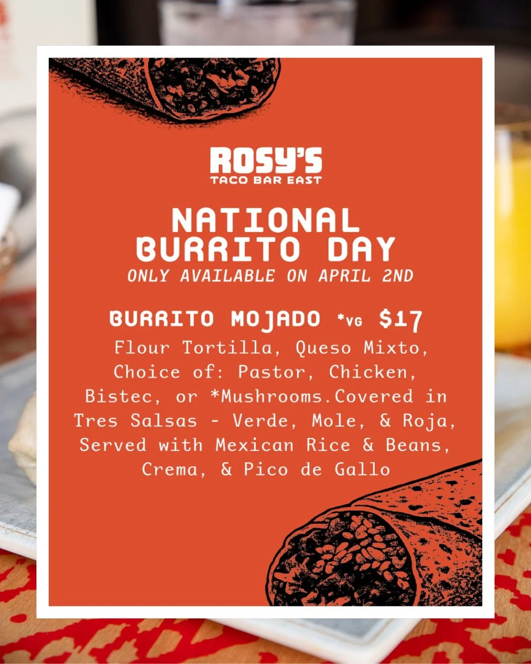 Celebrate National Burrito Day this Thursday at Rosy&rsquo;s East with our exclusive Burrito Majado available ONE DAY ONLY. We&rsquo;re packing all the bold, zesty flavors you love into one legendary wrap, but you&rsquo;ll have to move fast to grab i
