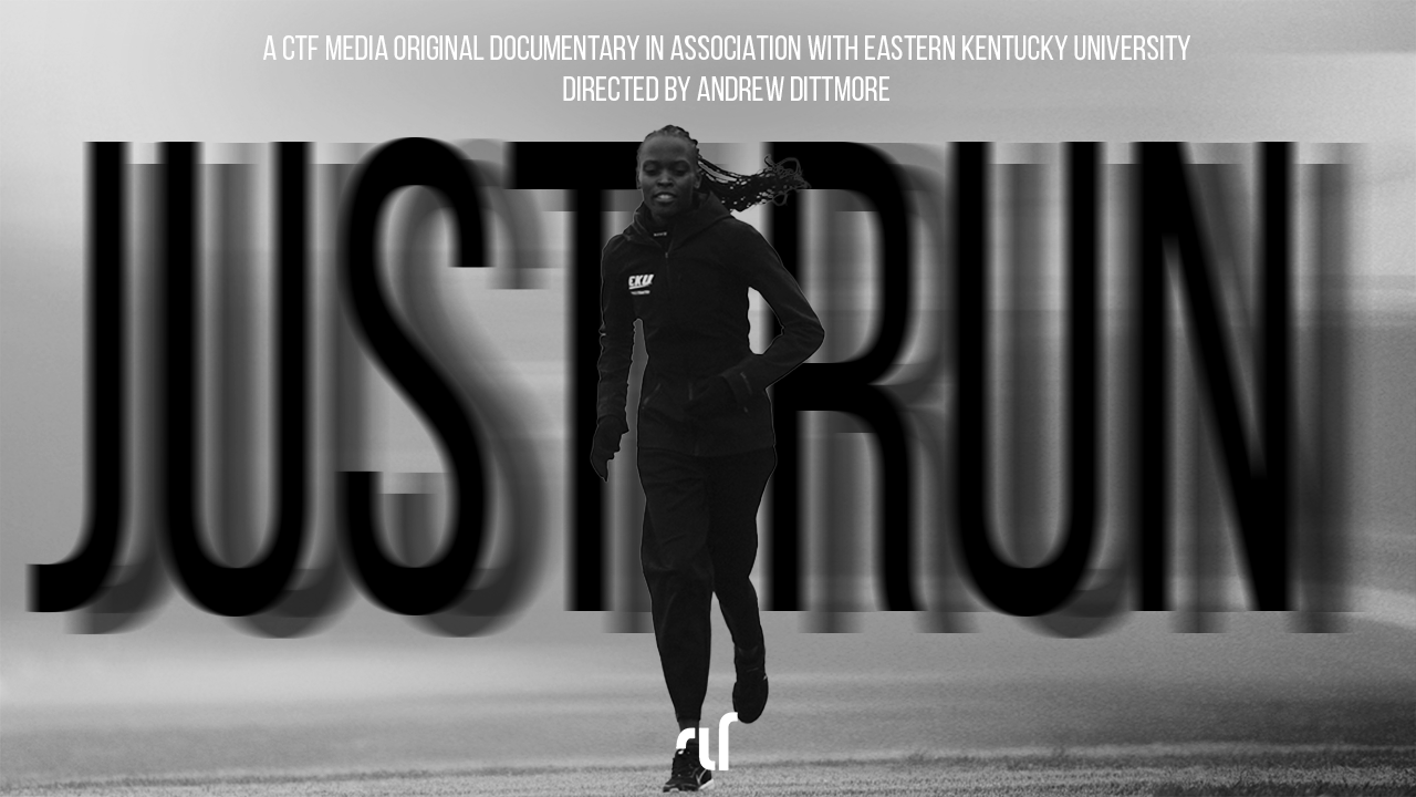 DOC: JUST RUN. | A CTF Media Original Documentary in Association with Eastern Kentucky University