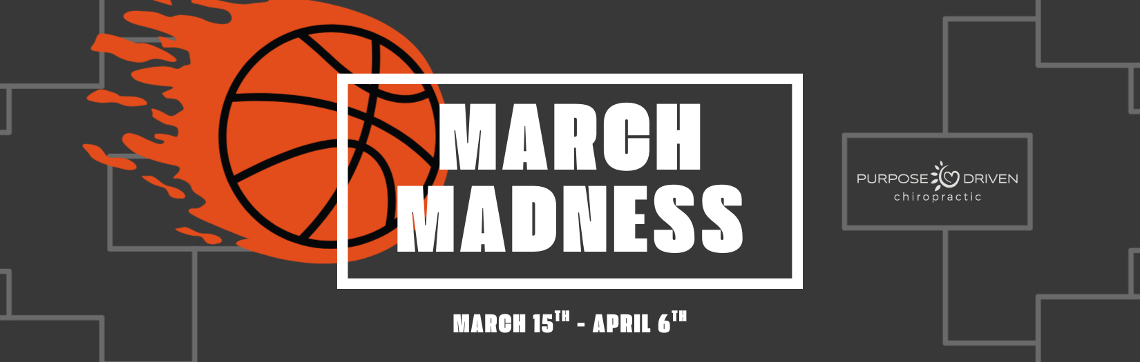 Graphic promoting March Madness basketball event with a stylized basketball on fire, dates from March 15 to April 6, and a logo for Purpose Driven Chiropractic.