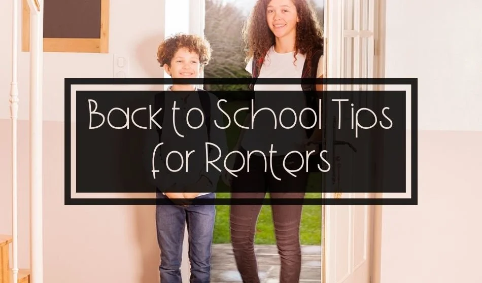 BACK TO SCHOOL TIPS FOR RENTERS