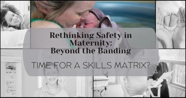 Rethinking Safety in Maternity Care: Beyond the Banding