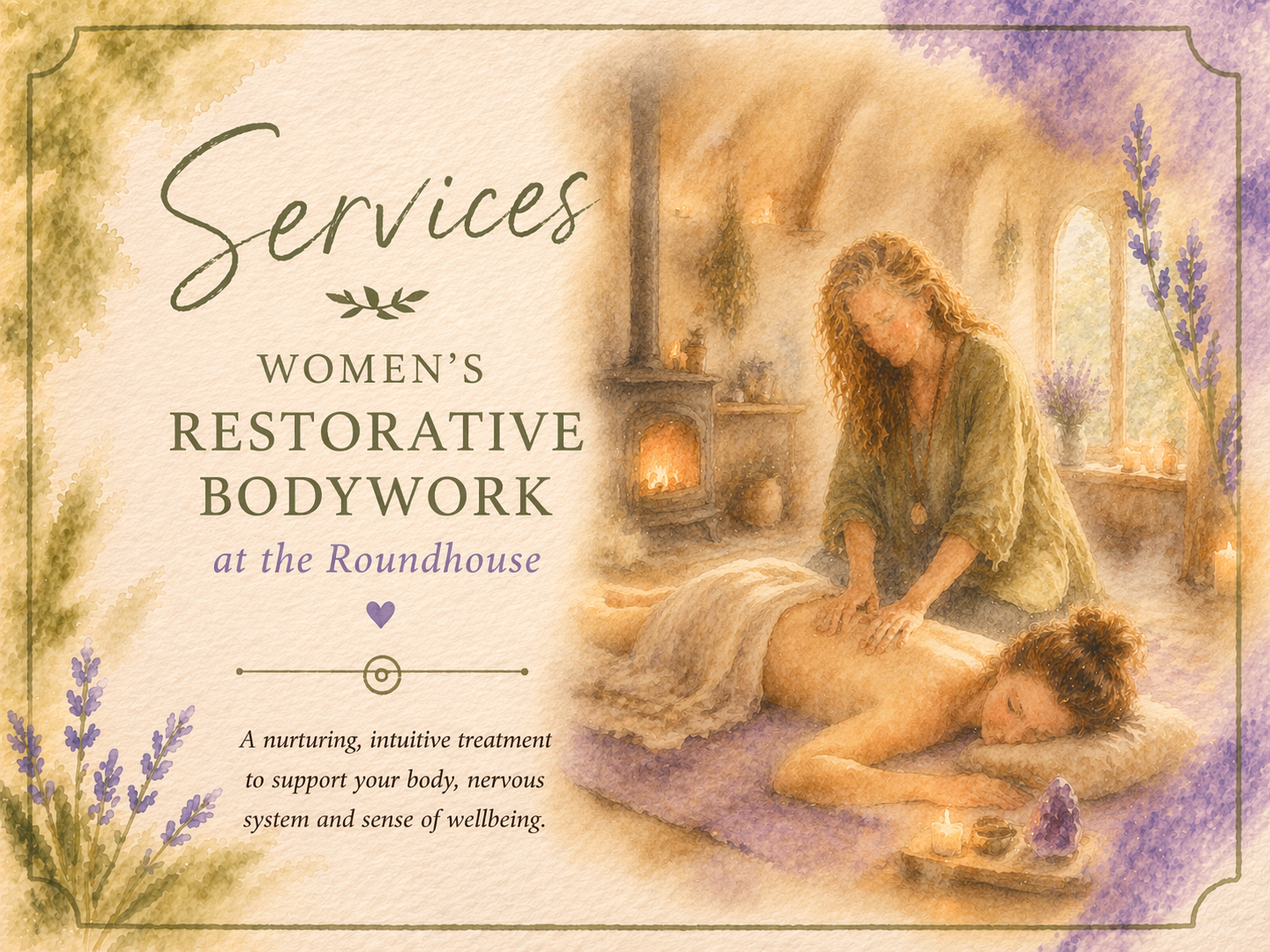 A poster for women's restorative bodywork services at the Roundhouse, featuring a watercolor painting of a woman receiving a massage by a massage therapist in a cozy, sunlit room decorated with lavender and candles.