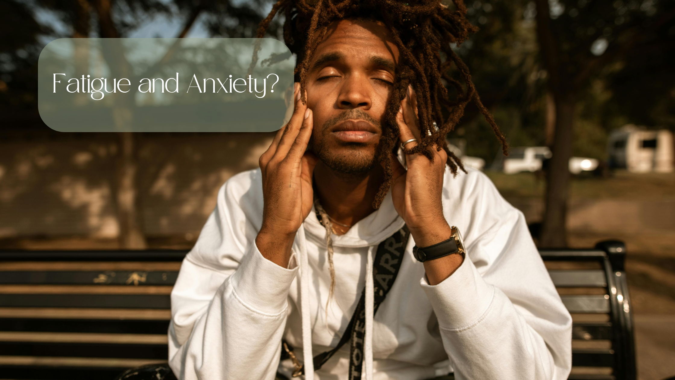 How Can I Manage Fatigue and Anxiety?