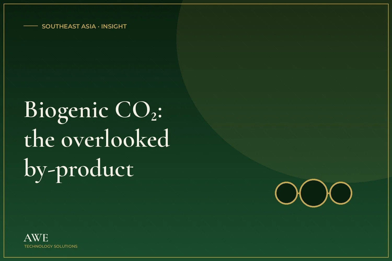 Why Biogenic CO₂ Is Southeast Asia's Most Overlooked Renewable By-Product