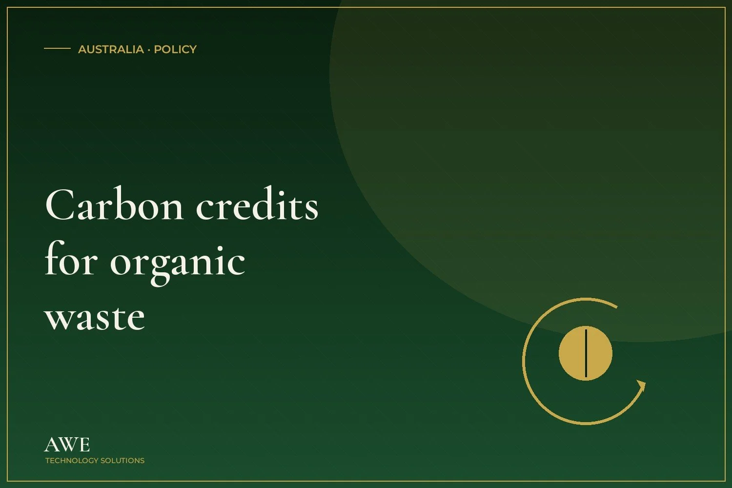 Carbon Credits for Organic Waste: How Australia's ACCU Scheme Is Evolving for Anaerobic Digestion