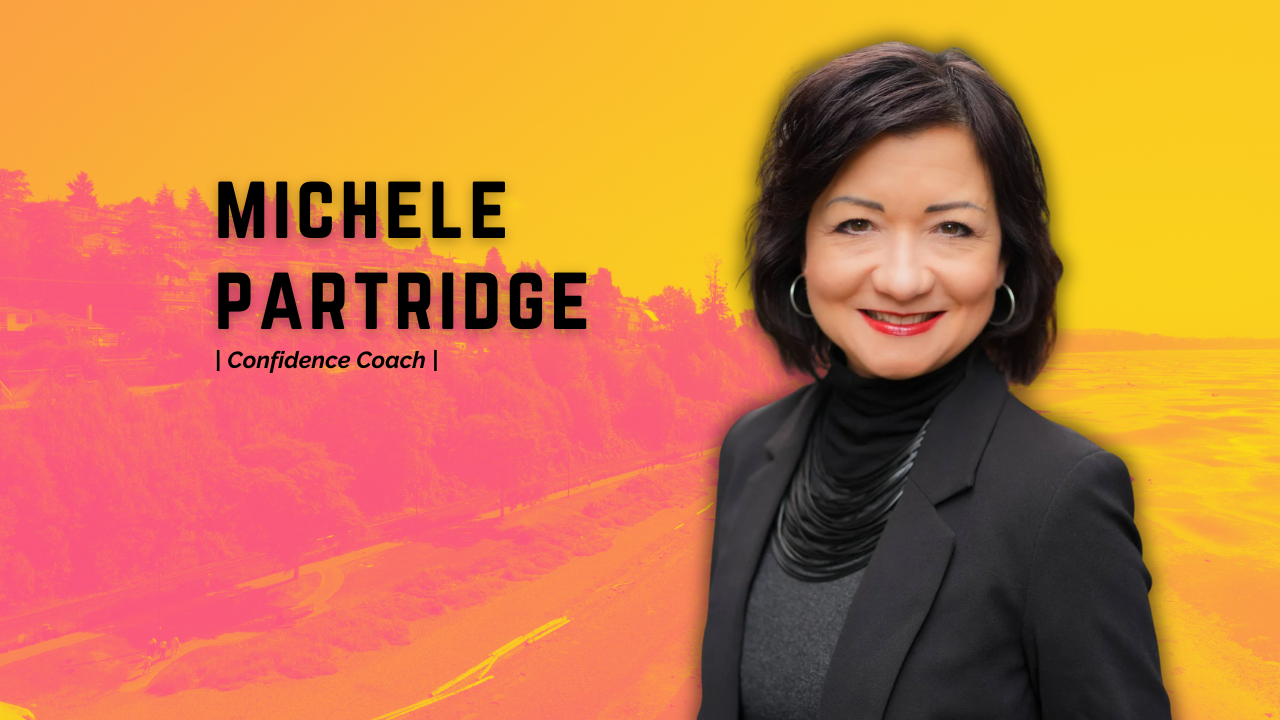 How Michele Partridge Helps People Build the Confidence to Show Up as Their Best Selves
