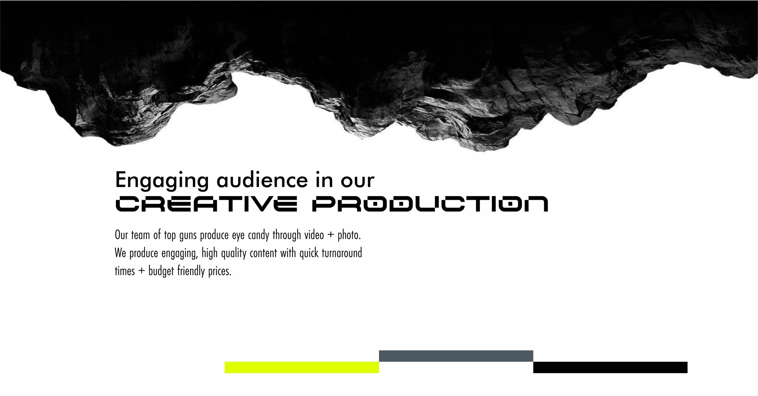 A digital graphic showing a dark rocky overhang with white space below. Text reads: 'Engaging audience in our CREATIVE PRODUCTION' and additional smaller text about producing eye candy videos and photos efficiently and affordably.
