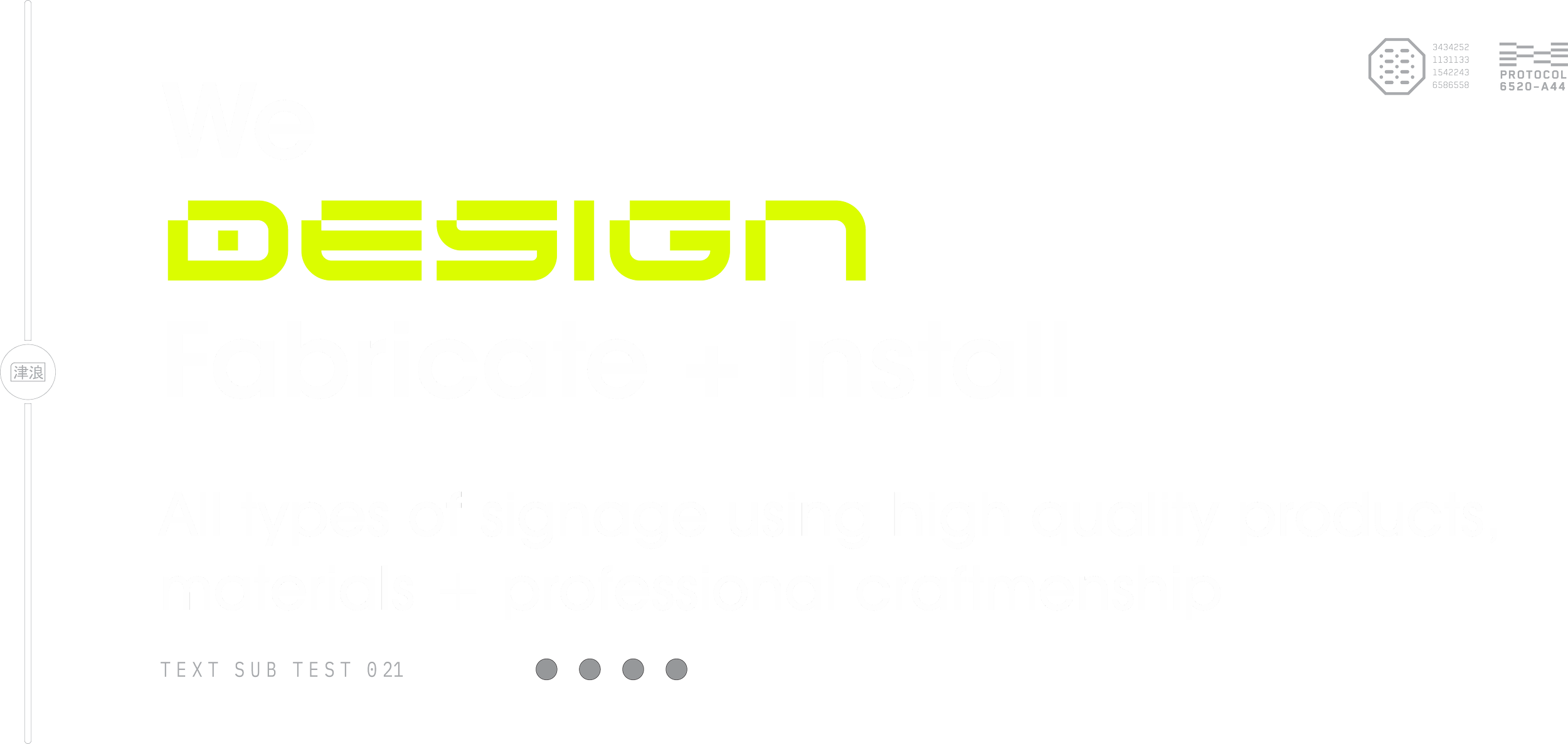 A black sign with white and lime green text that reads 'We DESIGN Fabricate + Install' and smaller text below that says 'All types of signage using high quality products, materials + professional craftsmanship.' There is also a logo and some numbers at the top right corner.